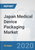 Japan Medical Device Packaging Market: Prospects, Trends Analysis, Market Size and Forecasts up to 2025- Product Image