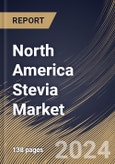 North America Stevia Market Size, Share & Trends Analysis Report By Distribution Channel (Offline, and Online), By Form (Powder, Liquid, and Leaf), By End User (Food & Beverages, Retail, Pharmaceuticals, and Others), By Type, By Country and Growth Forecast, 2024 - 2031- Product Image