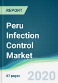 Peru Infection Control Market - Forecasts from 2020 to 2025- Product Image