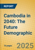 Cambodia in 2040: The Future Demographic- Product Image