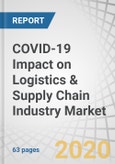 COVID-19 Impact on Logistics & Supply Chain Industry Market by Industry Verticals (Automotive, FMCG, Healthcare, Energy & Utilities,Industrial Machinery & Equipment), Mode of Transport (Roadways, Railways, Airways, Maritime), Region - Global Forecast to 2021- Product Image