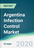 Argentina Infection Control Market - Forecasts from 2020 to 2025- Product Image