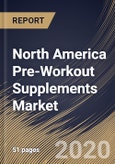 North America Pre-Workout Supplements Market By Form, By Distribution Channel, By Country, Industry Analysis and Forecast, 2020 - 2026- Product Image