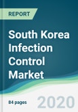 South Korea Infection Control Market - Forecasts from 2020 to 2025- Product Image
