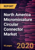 North America Microminiature Circular Connector Market Forecast to 2027 - COVID-19 Impact and Regional Analysis by Type; Application;- Product Image