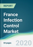 France Infection Control Market - Forecasts from 2020 to 2025- Product Image
