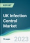 UK Infection Control Market Forecasts from 2023 to 2028 - Product Image