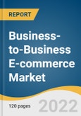 Business-to-Business E-commerce Market Size, Share & Trends Analysis Report, By Deployment Type (Intermediary-oriented, Supplier-oriented), By Application, By Region, And Segment Forecasts, 2023 - 2030- Product Image