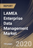 LAMEA Enterprise Data Management Market By Component, By Deployment Type, By Organization Size, By End User, By Country, Industry Analysis and Forecast, 2020 - 2026- Product Image