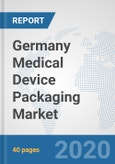 Germany Medical Device Packaging Market: Prospects, Trends Analysis, Market Size and Forecasts up to 2025- Product Image