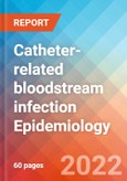 Catheter-related bloodstream infection (CRBSI) - Epidemiology Forecast to 2032- Product Image