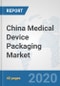 China Medical Device Packaging Market: Prospects, Trends Analysis, Market Size and Forecasts up to 2025 - Product Thumbnail Image