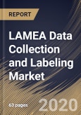 LAMEA Data Collection and Labeling Market By Data type, By End User, By Country, Industry Analysis and Forecast, 2020 - 2026- Product Image