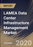 LAMEA Data Center Infrastructure Management Market By Component, By End User, By Country, Industry Analysis and Forecast, 2020 - 2026- Product Image
