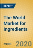 The World Market for Ingredients- Product Image