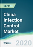 China Infection Control Market - Forecasts from 2020 to 2025- Product Image