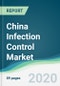 China Infection Control Market - Forecasts from 2020 to 2025 - Product Thumbnail Image