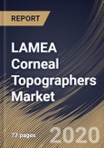 LAMEA Corneal Topographers Market By Product Type, By Application, By End-use, By Country, Industry Analysis and Forecast, 2020 - 2026- Product Image