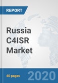 Russia C4ISR Market: Prospects, Trends Analysis, Market Size and Forecasts up to 2025- Product Image