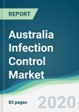 Australia Infection Control Market - Forecasts from 2020 to 2025- Product Image