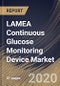 LAMEA Continuous Glucose Monitoring Device Market By Component, By End User, By Country, Industry Analysis and Forecast, 2020 - 2026 - Product Thumbnail Image