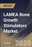 LAMEA Bone Growth Stimulators Market By Product, By Application, By Distribution Channel, By Country, Industry Analysis and Forecast, 2020 - 2026- Product Image