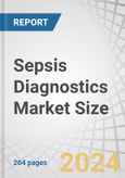 Sepsis Diagnostics Market Size By Technology (Microbiology, PCR, Immunoassay, microfluidics, Biomarker), Product (Media, Reagent, Instrument), Method (Automated), Test (Lab, POC), Pathogen (Bacterial, Fungal), End User & Region - Forecast to 2029- Product Image
