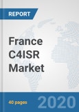France C4ISR Market: Prospects, Trends Analysis, Market Size and Forecasts up to 2025- Product Image