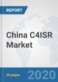 China C4ISR Market: Prospects, Trends Analysis, Market Size and Forecasts up to 2025- Product Image