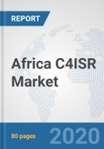 Africa C4ISR Market: Prospects, Trends Analysis, Market Size and Forecasts up to 2025- Product Image