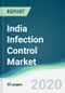 India Infection Control Market - Forecasts from 2020 to 2025 - Product Thumbnail Image