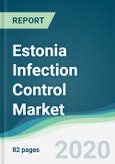 Estonia Infection Control Market - Forecasts from 2020 to 2025- Product Image