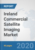 Ireland Commercial Satellite Imaging Market: Prospects, Trends Analysis, Market Size and Forecasts up to 2025- Product Image