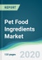 Pet Food Ingredients Market - Forecasts from 2020 to 2025 - Product Image