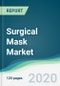 Surgical Mask Market - Forecasts from 2020 to 2025 - Product Thumbnail Image