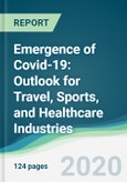 Emergence of Covid-19: Outlook for Travel, Sports, and Healthcare Industries- Product Image