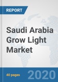 Saudi Arabia Grow Light Market: Prospects, Trends Analysis, Market Size and Forecasts up to 2025- Product Image