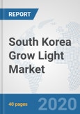 South Korea Grow Light Market: Prospects, Trends Analysis, Market Size and Forecasts up to 2025- Product Image