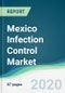 Mexico Infection Control Market - Forecasts from 2020 to 2025 - Product Thumbnail Image