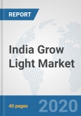 India Grow Light Market: Prospects, Trends Analysis, Market Size and Forecasts up to 2025- Product Image