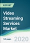 Video Streaming Services Market - Forecasts from 2020 to 2025 - Product Thumbnail Image