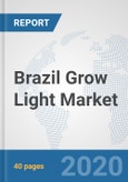 Brazil Grow Light Market: Prospects, Trends Analysis, Market Size and Forecasts up to 2025- Product Image