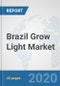 Brazil Grow Light Market: Prospects, Trends Analysis, Market Size and Forecasts up to 2025 - Product Thumbnail Image