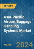 Asia-Pacific Airport Baggage Handling Systems Market - Growth, Trends, COVID-19 Impact, and Forecasts (2022 - 2027)- Product Image