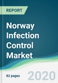 Norway Infection Control Market - Forecasts from 2020 to 2025- Product Image