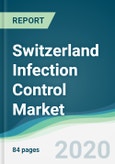 Switzerland Infection Control Market - Forecasts from 2020 to 2025- Product Image