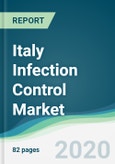 Italy Infection Control Market - Forecasts from 2020 to 2025- Product Image