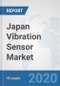 Japan Vibration Sensor Market: Prospects, Trends Analysis, Market Size and Forecasts up to 2025 - Product Thumbnail Image