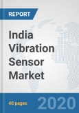 India Vibration Sensor Market: Prospects, Trends Analysis, Market Size and Forecasts up to 2025- Product Image