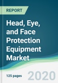 Head, Eye and Face Protection Equipment Market - Forecasts from 2020 to 2025- Product Image